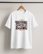 Stop Dreaming Start Doing Regular T-Shirt